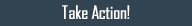 Take Action!
