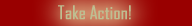 Take Action!