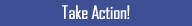 Take Action!