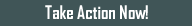 Take Action!